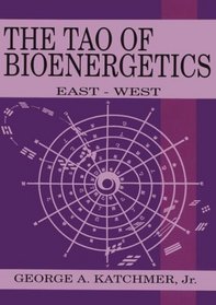 The Tao of Bioenergetics : East and West