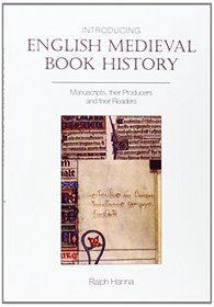 Introducing English Medieval Book History: Manuscripts, their Producers and their Readers (Exeter Medieval Texts and Studies LUP)