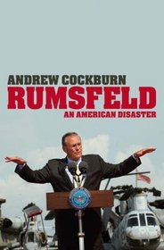 Rumsfeld - an American Disaster