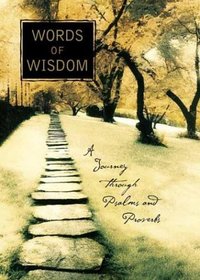 WORDS OF WISDOM : A JOURNEY THROUGH PSALMS AND PROVERBS