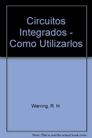 Circuitos Integrados - Como Utilizarlos (Spanish Edition)