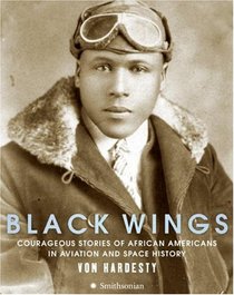 Black Wings: Courageous Stories of African Americans in Aviation and Space History