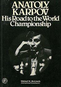 Anatoly Karpov: His Road to the World Championship (Pergamon Chess Series)