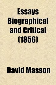 Essays Biographical and Critical (1856)