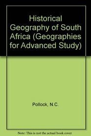Historical Geography of South Africa (Geogs. for Adv. Study S)