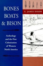 Bones, Boats, and Bison: Archeology and the First Colonization of Western North America