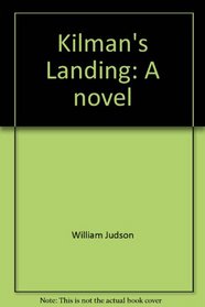 Kilman's Landing: A novel