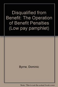 Disqualified from Benefit: The Operation of Benefit Penalties (Low Pay Pamphlet)