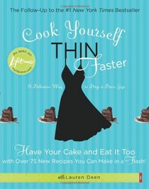 Cook Yourself Thin Faster:  Have Your Cake and Eat It Too