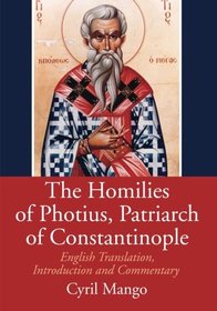 The Homilies of Photius, Patriarch of Constantinople: English Translation, Introduction and Commentary