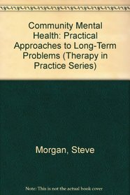 Community Mental Health: Practical Approaches to Long-Term Problems (Therapy in Practice Series)