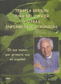 Terapia Gerson Cura del Cancer y Otras Enfermedades (Spanish Edition)