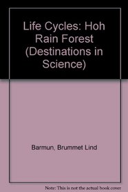 Life Cycles: HoH Rain Forest (Destinations in Science)