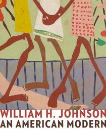 William H. Johnson: An American Modern (Jacob Lawrence Series on American Artists)