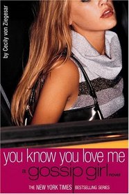 You Know You Love Me (Gossip Girl, Bk 2)