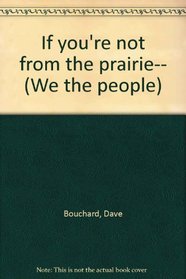 If you're not from the prairie-- (We the people)