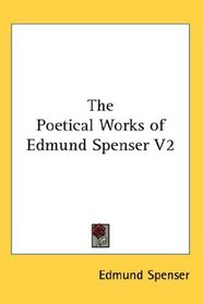 The Poetical Works of Edmund Spenser V2