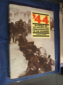 '44 in Combat on the Western Front from Normandy to the Ardennes