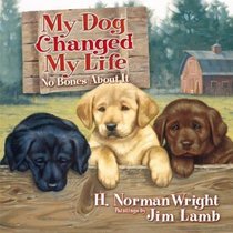 My Dog Changed My Life (Wright, H. Norman  Gary J. Oliver)