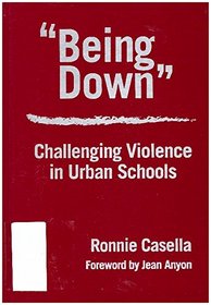 Being Down: Challenging Violence in Urban Schools