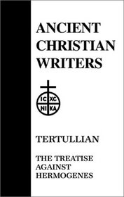 24. Tertullian: The Treatise against Hermogenes (Ancient Christian Writers)