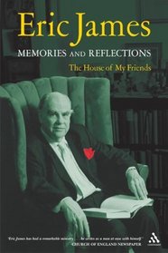 Eric James Memories and Reflections: The House of Friends