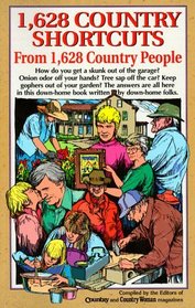1,628 Country Shortcuts from 1,628 Country People : The Best Tried-And-True Tips to Solve Everyday