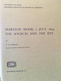 Marston Moor, 2 July 1644: The Sources and the Site (Borthwick Pprs.)