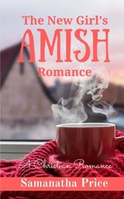 The New Girl's Amish Romance: A Christian Romance (Amish Foster Girls) (Volume 4)