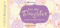 For My Daughter: 52 Creative and Fun Coupons to Show Your Love (IOU Blessings)