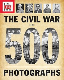 TIME-LIFE The Civil War in 500 Photographs