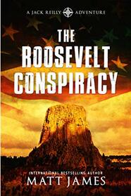 The Roosevelt Conspiracy: An Archaeological Thriller (The Jack Reilly Adventures)