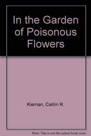 In the Garden of Poisonous Flowers