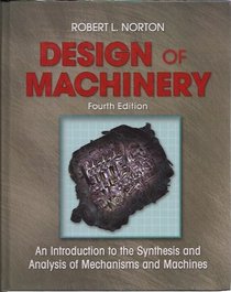 Design of Machinery: An Introduction to the Synthesis and Analysis of Mechanisms and Machines with CDROM (McGraw-Hill Series in Mechanical Engineering)