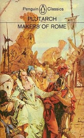 Makers of Rome: Nine Lives by Plutarch (Penguin Classics)