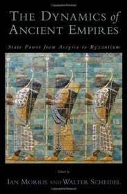 The Dynamics of Ancient Empires: State Power from Assyria to Byzantium (Oxford Series in Ecology and Evolution)