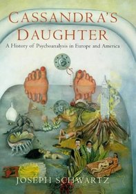 Cassandra's Daughter: A History of Psychoanalysis in Europe and America (Allen Lane History S.)