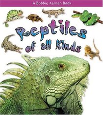 Reptiles of All Kinds (What Kind of Animal Is It?)