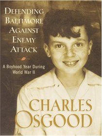 Defending Baltimore Against Enemy Attack: A Boyhood Year During World War II (Large Print)