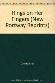 Rings on Her Fingers (New Portway Reprints)