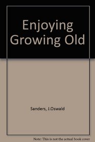 Enjoying Growing Old