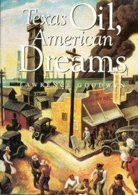 Texas Oil, American Dreams: A Study of the Texas Independent Producers and Royalty Owners Association (Barker Texas History Center Series, No. 5)