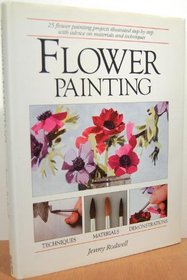 Flower Painting: 25 Flower Painting Projects Illustrated Step-By-Step With Advice on Materials and Techniques