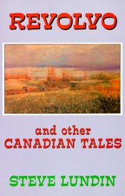 Revolvo and Other Canadian Tales: and Other Canadian Tales