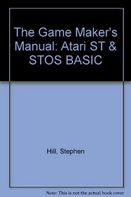 The Game Maker's Manual: Atari ST & STOS BASIC