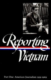 Reporting Vietnam: American Journalism 1959-1969 (Part One) (Library of America)