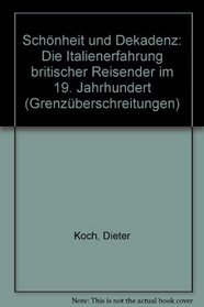 Schonheit und Dekadenz: Die Italienerfahrung britischer Reisender im 19. Jahrhundert (Grenzuberschreitungen) (German Edition)