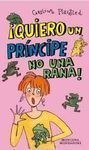 Quiero Un Principe No Una Rana/ I Want a Prince Not a Frog (Chicas) (Spanish Edition)