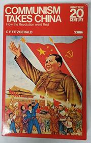 Communism Takes China: How the Revolution Went Red