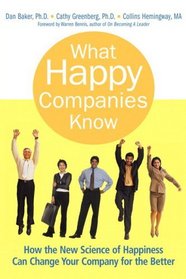 What Happy Companies Know: How the New Science of Happiness Can Change Your Company for the Better